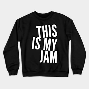 This is My Jam Crewneck Sweatshirt